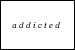  Website: The Addicted
