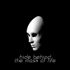 hide behind the mask of life