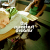 the sweetest dreams